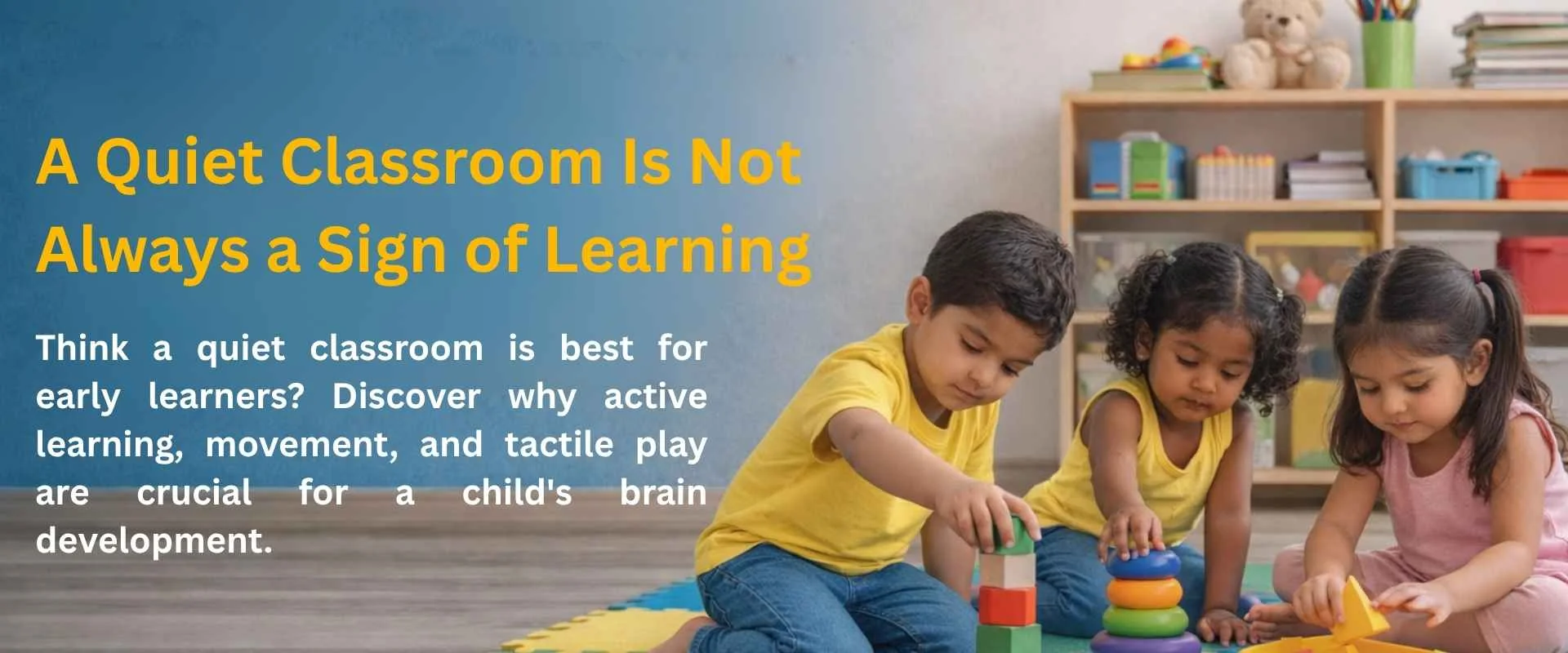 Pre-primary stage, Active learning, Passive learning, Hands-on activities, CBSE school in Vadodara, Early childhood classrooms